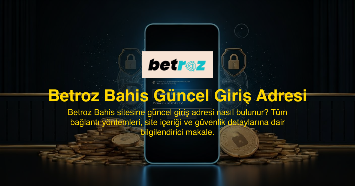 Betroz Bahis Güncel Giriş Adresi