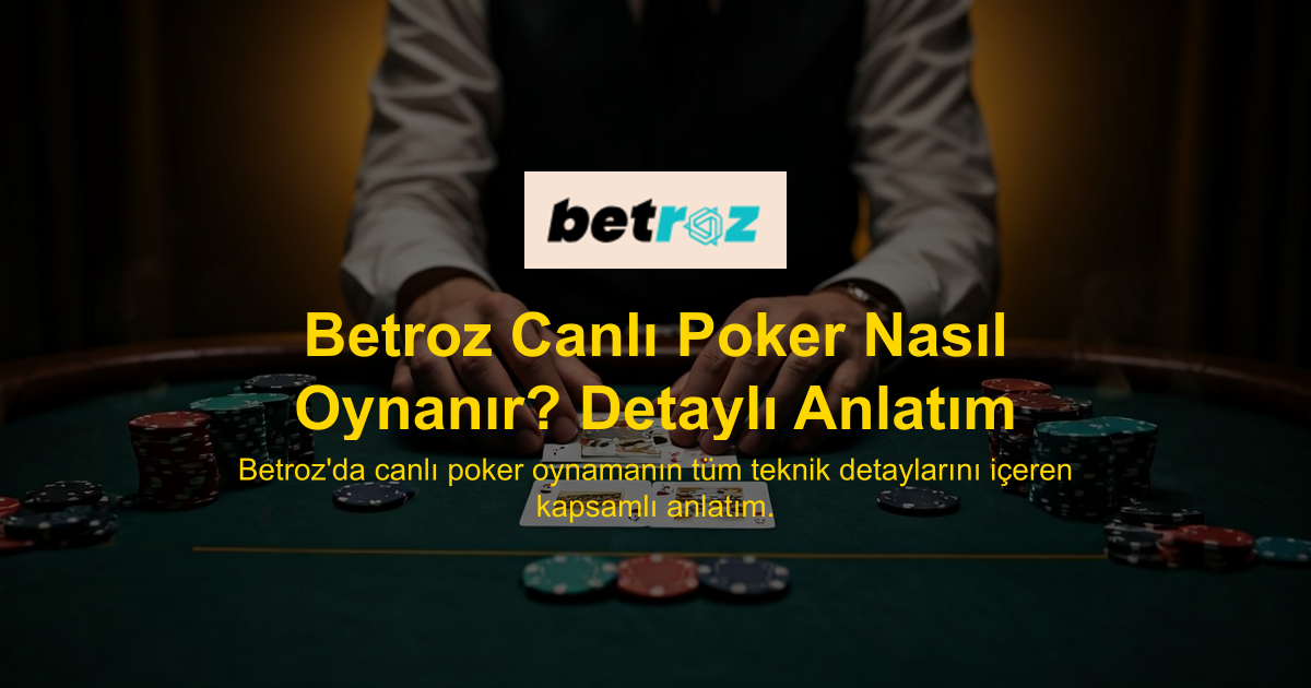 Betroz Canlı Poker Nasıl Oynanır? Detaylı Anlatım