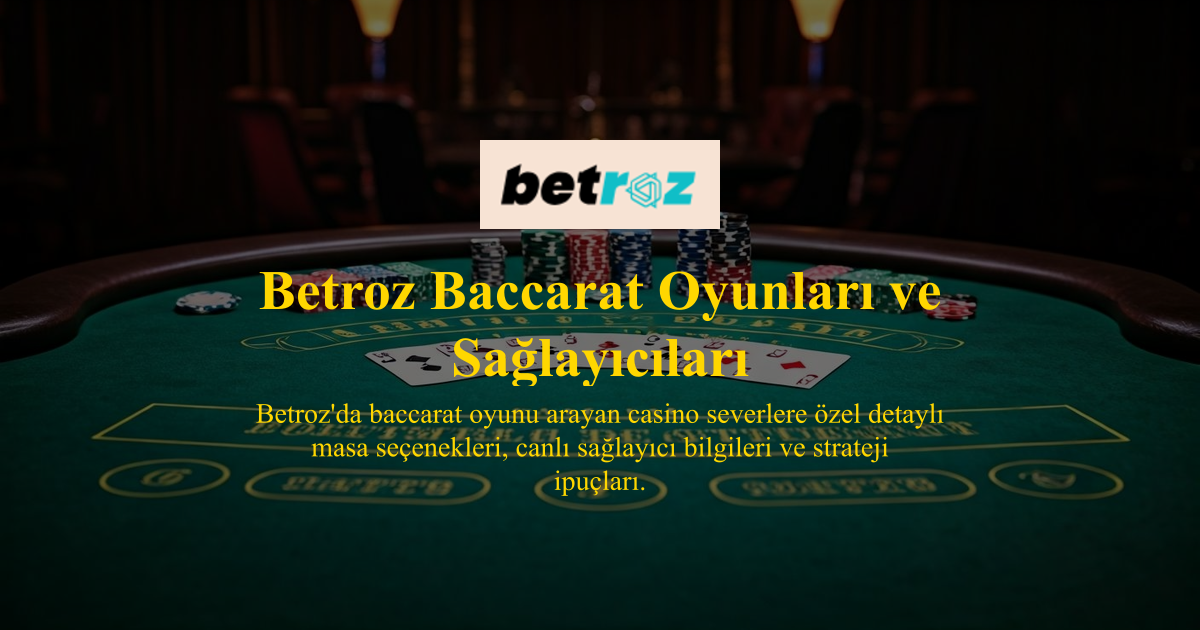 Betroz Baccarat Oyunları ve Sağlayıcıları