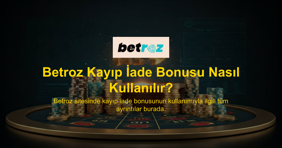 Betroz Kayıp İade Bonusu Nasıl Kullanılır?