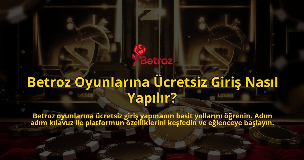 Betroz-Oyunlarina-Ucretsiz-Giris-Nasil-Yapilir-overlay-1769253586.jpg
