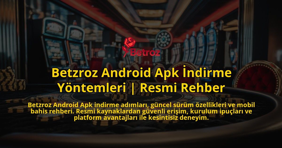 Betzroz-Android-Apk-Indirme-Yontemleri-Resmi-Rehber-overlay-1769378168.jpg