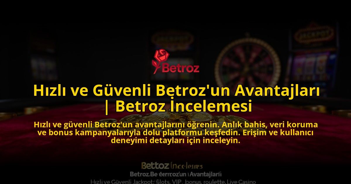 Hizli-ve-Guvenli-Betrozun-Avantajlari-Betroz-Incelemesi-overlay-1769542015.jpg