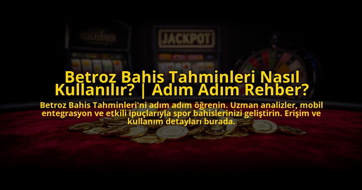 Betroz-Bahis-Tahminleri-Nasil-Kullanilir-Adim-Adim-Rehber-overlay-1772826850.jpg