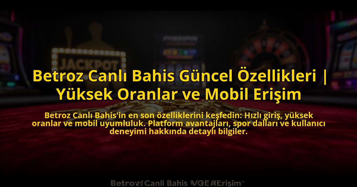 Betroz-Canli-Bahis-Guncel-Ozellikleri-Yuksek-Oranlar-ve-Mobil-Erisim-overlay-1776639276.jpg